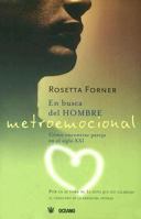 En Busca Del Hombre Metroemocional: Cómo Encontrar Pareja En El Siglo Xxi 9706519696 Book Cover