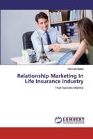 Relationship Marketing In Life Insurance Industry: True Success Mantra 6139443245 Book Cover