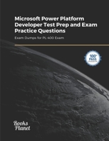 Microsoft Power Platform Developer Test Prep and Exam Practice Questions: Exam Dumps for PL-400 Exam B0F78GB9B8 Book Cover