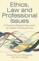 Ethics, Law and Professional Issues: A Practice-Based Approach for Health Professionals 0230279945 Book Cover