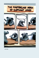The MasterClass Index of Elephant Jokes 1779667000 Book Cover