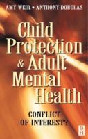 Child Protection and Adult Mental Health: Conflict of Interest? 0750629045 Book Cover