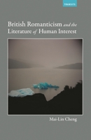 British Romanticism and the Literature of Human Interest (Transits: Literature, Thought & Culture, 1650–1850) 1611488680 Book Cover