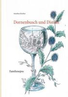 Dornenbusch und Disteln: Familienepos 3735741398 Book Cover