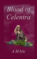 Blood of Celentra: Blood of Celentra (The Warrior of Celentra) B0GGN7QQC6 Book Cover