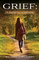 Grief: A Daughter's Journey B0BN7159TN Book Cover