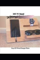 Easy DIY Wood Charger Plates: DIY TV Stand B096WFFP13 Book Cover