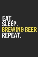 Eat Sleep Brewing Beer Repeat Funny Cool Gift for Brewing Beer Lovers Notebook A beautiful: Lined Notebook / Journal Gift, Brewing Beer Cool quote, ... Sleep Brewing Beer Repeat, Customized Journal 1679844334 Book Cover