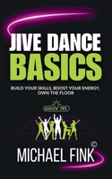 Jive Dance Basics: Build Your Skills, Boost Your Energy, Own the Floor: The Complete Guide to Jive Movement for Confidence, Connection, and Fun B0F7QJ1MNQ Book Cover