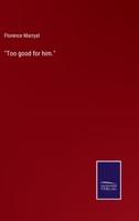 Too Good for Him. 1241389756 Book Cover