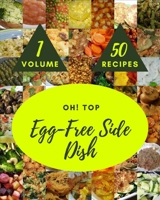 Oh! Top 50 Egg-Free Side Dish Recipes Volume 1: I Love Egg-Free Side Dish Cookbook! B0948GRT9V Book Cover