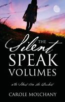 The Silent Speak Volumes: The Silent Are the Loudest 1478773138 Book Cover