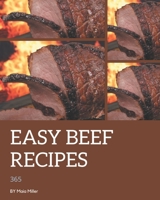 365 Easy Beef Recipes: The Easy Beef Cookbook for All Things Sweet and Wonderful! B08D4Y1PXB Book Cover