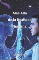 Más Allá de la Realidad Humana B0BTBS4JP5 Book Cover