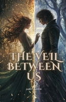 The Veil Between Us: Where Passion Breaks Every Boundary B0DY3SK8BD Book Cover