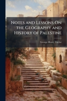 Notes and Lessons on the Geography and History of Palestine 1147441952 Book Cover