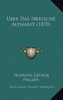 Uber Das Iberische Alphabet (1870) 1160283354 Book Cover
