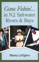Gone Fishin' in N.J. Saltwater, Rivers & Bays (Gone Fishin') 0965026124 Book Cover
