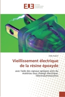 Vieillissement électrique de la résine époxyde: avec l'aide des signaux optiques emis du matériau sous champs électrique: l'électroluminescence (Omn.Univ.Europ.) 613154154X Book Cover