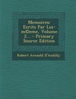 Memoires: Ecrits Par Lui-M(c)Eme, Volume 2... 0274999617 Book Cover