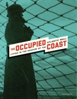 The Occupied Coast: Atlantic Wall 9491376861 Book Cover