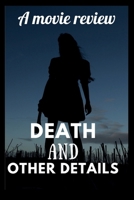Death And Other Details: A Movie Review B0CSMLM1JX Book Cover
