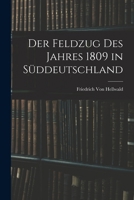 Der Feldzug des Jahres 1809 in Süddeutschland 1019152753 Book Cover
