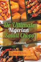 De Ultimate Nigerian small chops: cookbook B0C7J82CNB Book Cover