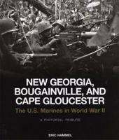 New Georgia, Bougainville, and Cape Gloucester: The U.S. Marines in World War II: A Pictorial Tribute 0760332967 Book Cover