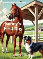 Golden Ranch Adventures : Book 1: Sunny's First Day 0996783156 Book Cover