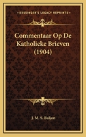 Commentaar Op De Katholieke Brieven (1904) 1168428025 Book Cover