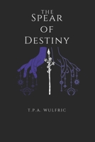 The Spear of Destiny B09JJ7KBRB Book Cover