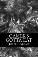 Gamer's Gotta Eat 1519379048 Book Cover