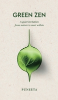 Green Zen: A quiet invitation from Nature to meet within B0GDH2YHSW Book Cover