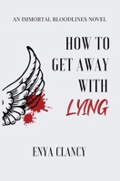 How to Get Away with Lying (Immortal Bloodlines) 1738352331 Book Cover