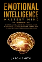 Emotional Intelligence Mastery Mind: 7 Books in 1: Improve your Life, your Relationships and Work Success. Differentiate yourself From Other People and Achieve your Goals Kindle Edition 1801121885 Book Cover