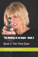 The Making of an Angel: Book 3: The Time Door B088N4XYM2 Book Cover