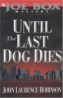 Until the Last Dog Dies: A Joe Box Mystery 1589190211 Book Cover