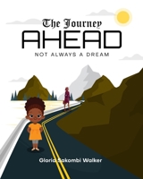 The Journey AHEAD: Not Always A Dream B0CH2BHSY9 Book Cover