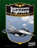 Supersonic Fighters: The F-16 Fighting Falcons (War Planes) 0736807926 Book Cover