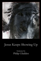 Jesus Keeps Showing Up 1946478229 Book Cover