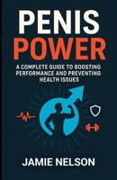 Penis Power: A Complete Guide to Boosting Performance and Preventing Health Issues B0F9VFBD3B Book Cover