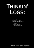 Thinkin' Logs: Hamilton Edition 1365474046 Book Cover