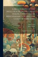 A Monograph of the Mollusca From the Great Oolite, Chiefly From Minchinhampton and the Coast of Yorkshire: Supplementary Monograph 1022544179 Book Cover