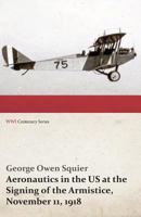 Aeronautics in the United States at the Signing of the Armistice, November 11, 1918; 0548680701 Book Cover