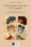 The Many Faces of Harry: A history of the Harry Potter book covers B0GFXY29GT Book Cover