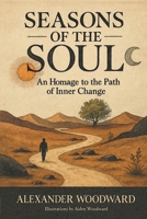 Seasons of the Soul: An Homage to the Path of Inner Change 1662951175 Book Cover