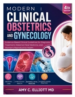 MODERN CLINICAL OBSTETRICS AND GYNECOLOGY: Evidence-Based Clinical Guidelines for Diagnosis, Treatment, Maternal-Fetal Medicine, and Women’s Reproductive Health B0HD1LL1KP Book Cover