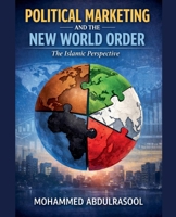Political Marketing and the new world order the Islamic perspective B0GSSSZD7G Book Cover