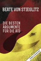 Die besten Argumente für die AfD: schnörkellos und ungeschönt 1530301580 Book Cover